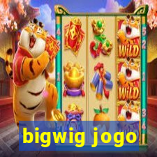 bigwig jogo